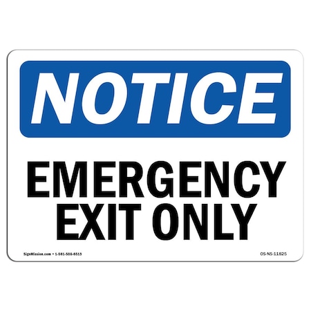 Signmission OSHA Notice Sign, Emergency Exit Only, 14in X 10in Decal, 10"W, 14" L, Landscape OS-NS-D-1014-L-11825